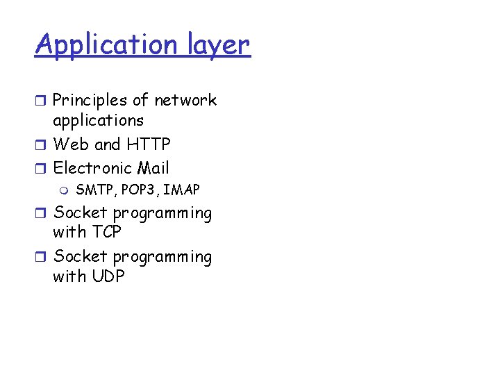 Application layer r Principles of network applications r Web and HTTP r Electronic Mail