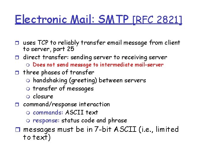 Electronic Mail: SMTP [RFC 2821] r uses TCP to reliably transfer email message from