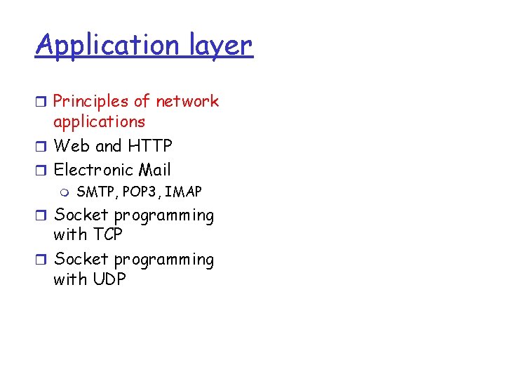 Application layer r Principles of network applications r Web and HTTP r Electronic Mail