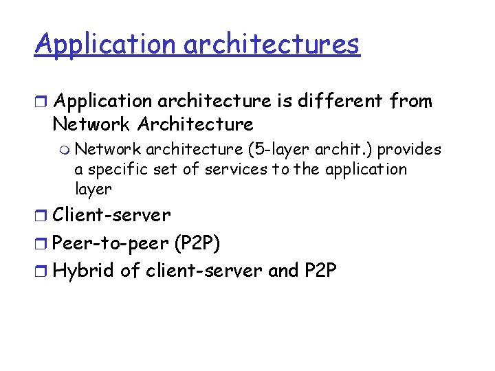 Application architectures r Application architecture is different from Network Architecture m Network architecture (5