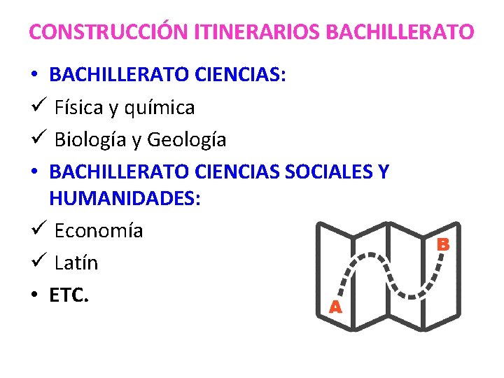 CONSTRUCCIÓN ITINERARIOS BACHILLERATO • BACHILLERATO CIENCIAS: ü Física y química ü Biología y Geología