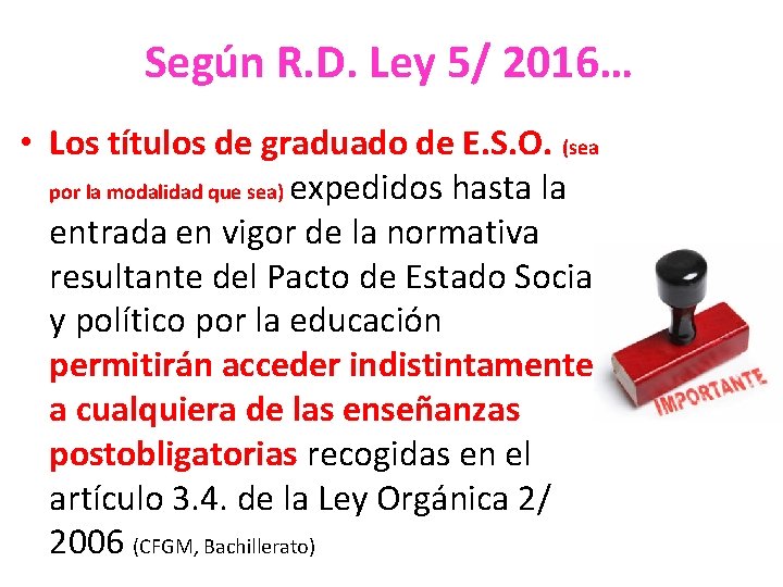 Según R. D. Ley 5/ 2016… • Los títulos de graduado de E. S.