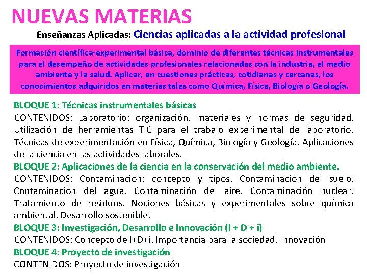 NUEVAS MATERIAS Enseñanzas Aplicadas: Ciencias aplicadas a la actividad profesional Formación científica-experimental básica, dominio