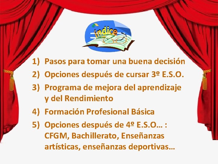 1) Pasos para tomar una buena decisión 2) Opciones después de cursar 3º E.