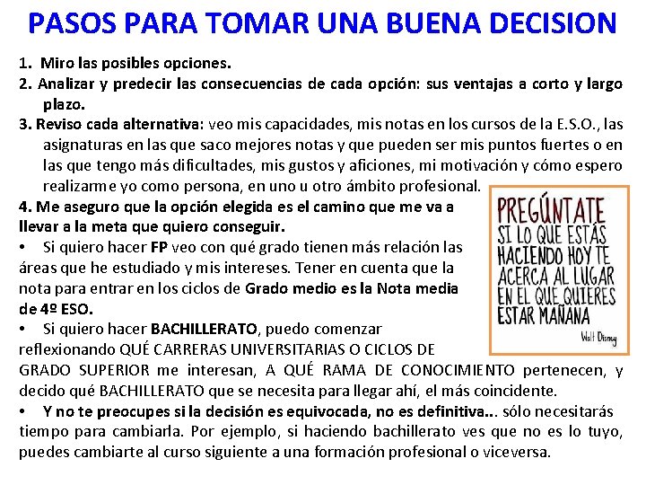 PASOS PARA TOMAR UNA BUENA DECISION 1. Miro las posibles opciones. 2. Analizar y