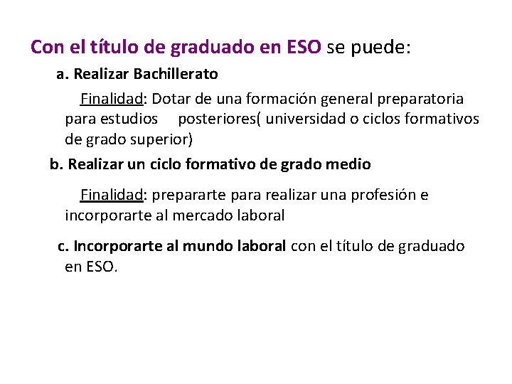 Con el título de graduado en ESO se puede: a. Realizar Bachillerato Finalidad: Dotar