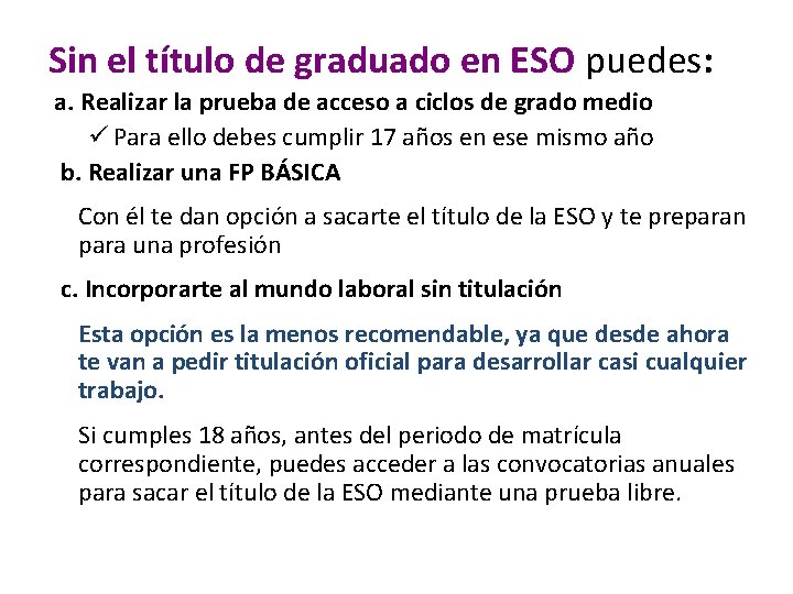 Sin el título de graduado en ESO puedes: a. Realizar la prueba de acceso