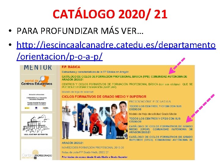 CATÁLOGO 2020/ 21 • PARA PROFUNDIZAR MÁS VER… • http: //iescincaalcanadre. catedu. es/departamento /orientacion/p-o-a-p/