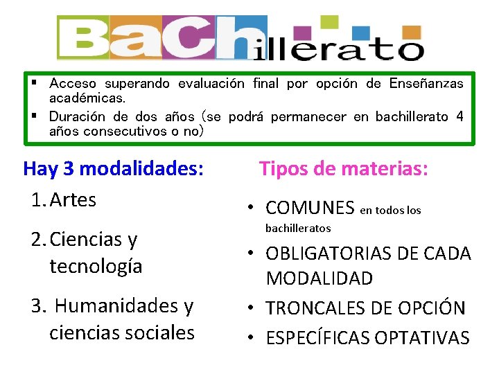 § Acceso superando evaluación final por opción de Enseñanzas académicas. § Duración de dos