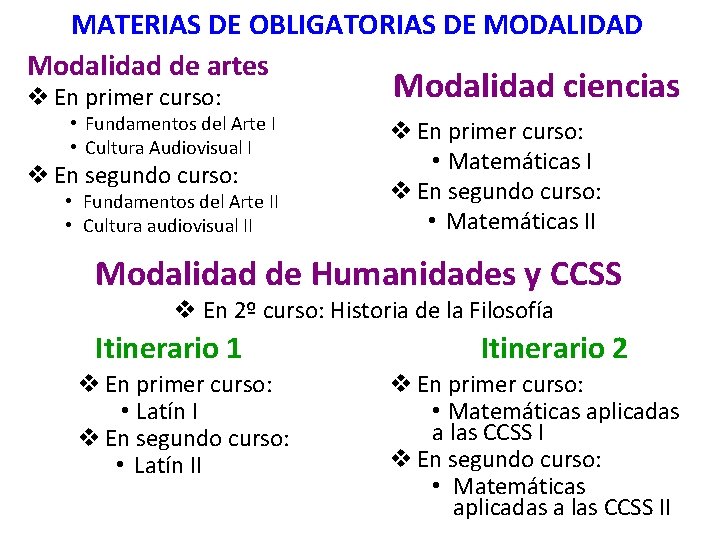 MATERIAS DE OBLIGATORIAS DE MODALIDAD Modalidad de artes v En primer curso: Modalidad ciencias