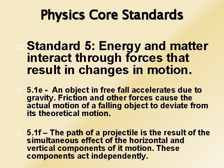 Physics Core Standards Standard 5: Energy and matter interact through forces that result in