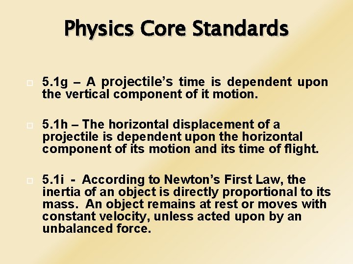 Physics Core Standards 5. 1 g – A projectile’s time is dependent upon the