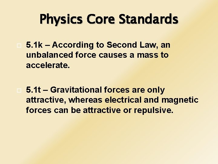 Physics Core Standards 5. 1 k – According to Second Law, an unbalanced force