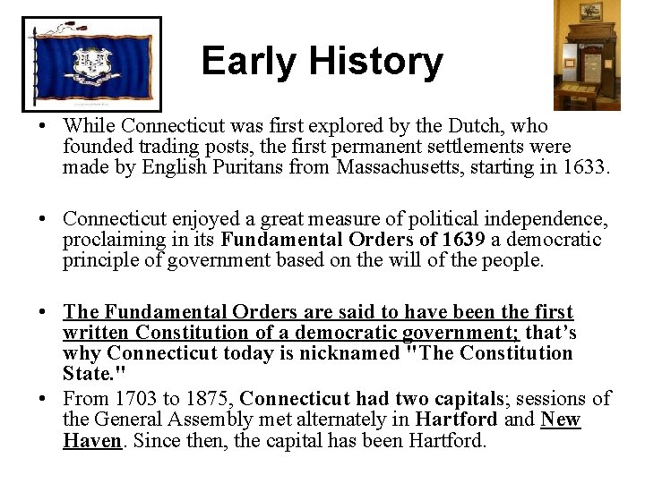 Early History • While Connecticut was first explored by the Dutch, who founded trading