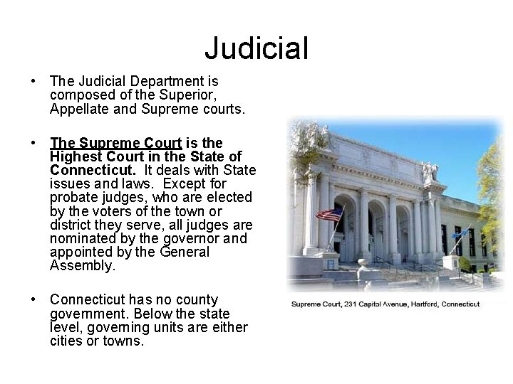 Judicial • The Judicial Department is composed of the Superior, Appellate and Supreme courts.