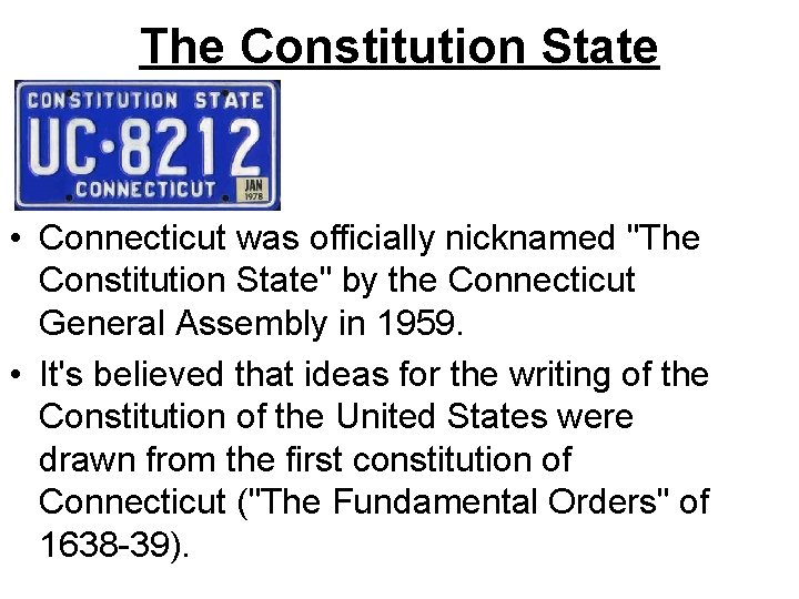 The Constitution State • Connecticut was officially nicknamed "The Constitution State" by the Connecticut