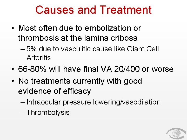 Causes and Treatment • Most often due to embolization or thrombosis at the lamina