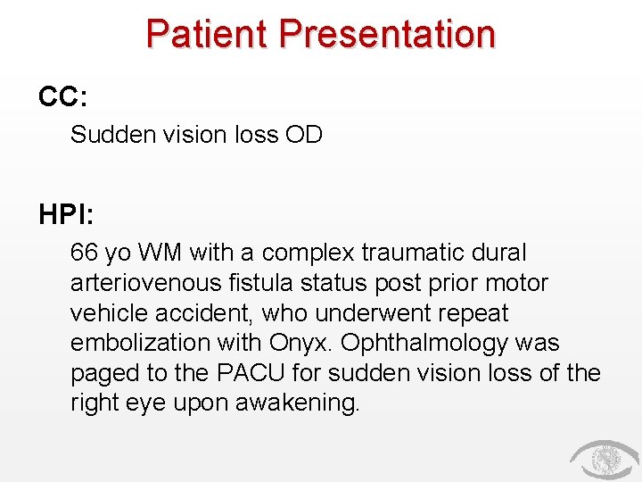 Patient Presentation CC: Sudden vision loss OD HPI: 66 yo WM with a complex