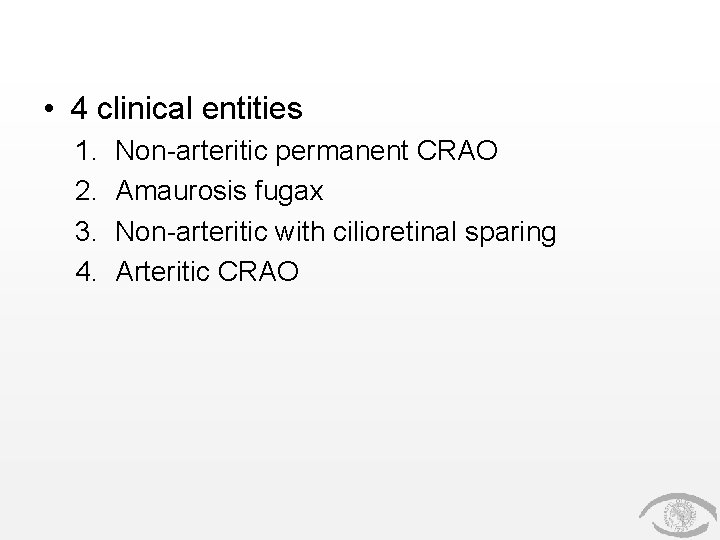  • 4 clinical entities 1. 2. 3. 4. Non-arteritic permanent CRAO Amaurosis fugax