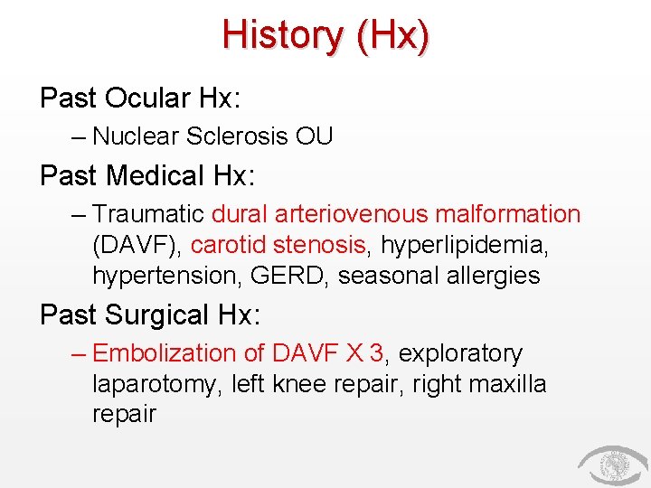 History (Hx) Past Ocular Hx: – Nuclear Sclerosis OU Past Medical Hx: – Traumatic