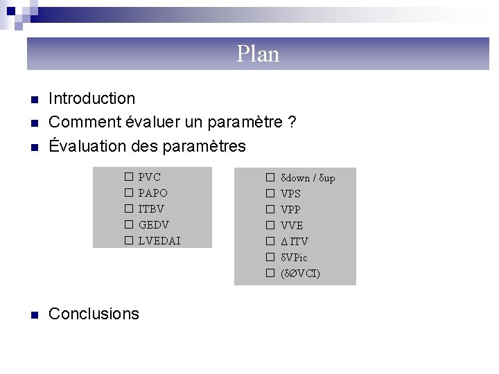 Plan n Introduction Comment évaluer un paramètre ? Évaluation des paramètres � � �