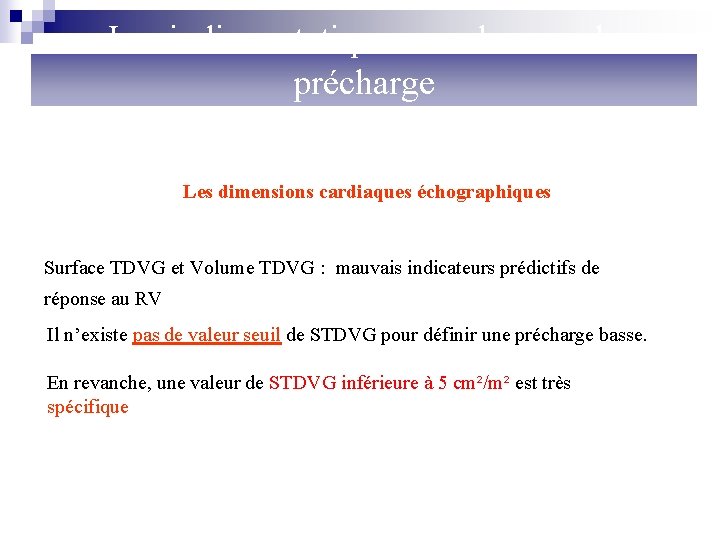 Les indices statiques « volume » de précharge Les dimensions cardiaques échographiques Surface TDVG