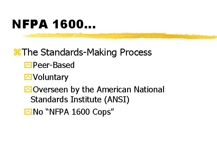 NFPA 1600. . . z. The Standards-Making Process y. Peer-Based y. Voluntary y. Overseen