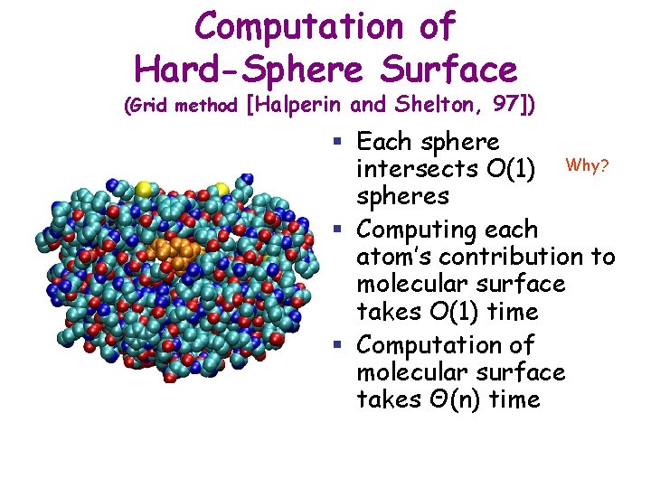 Computation of Hard-Sphere Surface (Grid method [Halperin and Shelton, 97]) § Each sphere intersects