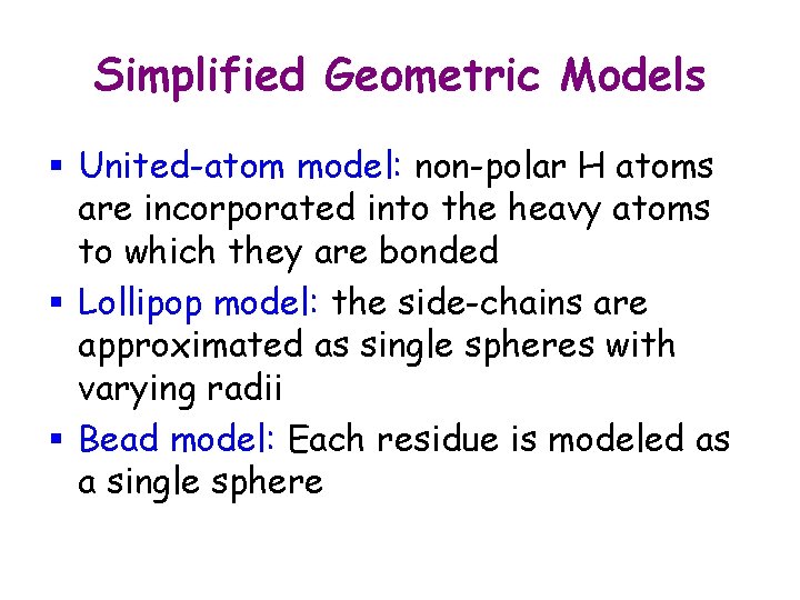 Simplified Geometric Models § United-atom model: non-polar H atoms are incorporated into the heavy