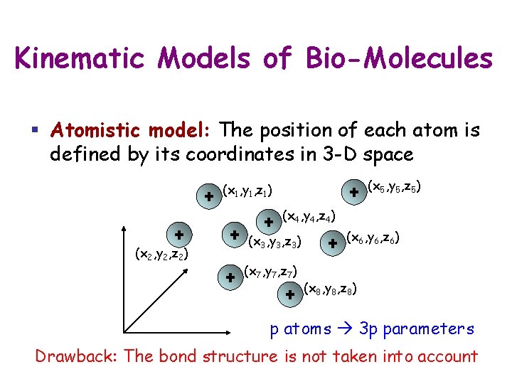 Kinematic Models of Bio-Molecules § Atomistic model: The position of each atom is defined