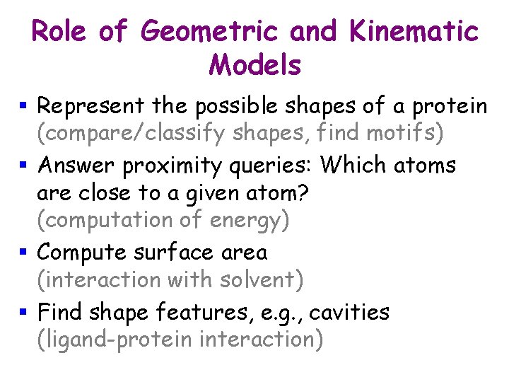 Role of Geometric and Kinematic Models § Represent the possible shapes of a protein