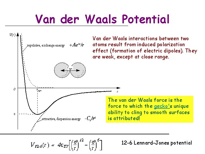 Van der Waals Potential Van der Waals interactions between two atoms result from induced