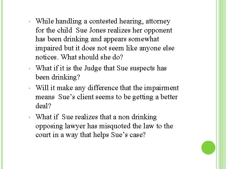  • • While handling a contested hearing, attorney for the child Sue Jones