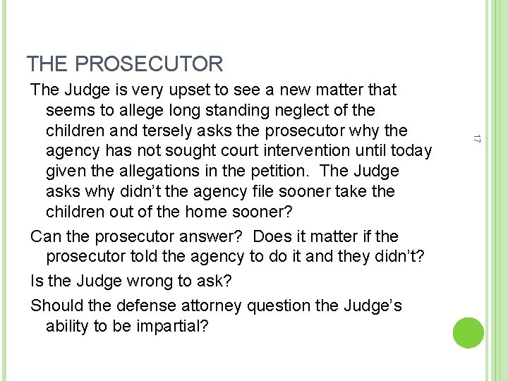 THE PROSECUTOR 17 The Judge is very upset to see a new matter that