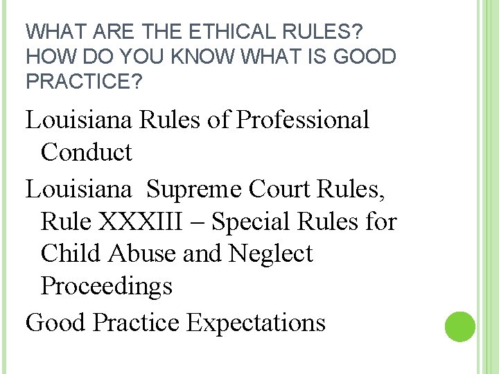 WHAT ARE THE ETHICAL RULES? HOW DO YOU KNOW WHAT IS GOOD PRACTICE? Louisiana