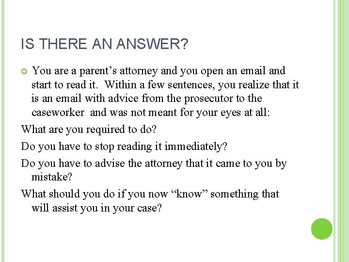 IS THERE AN ANSWER? You are a parent’s attorney and you open an email