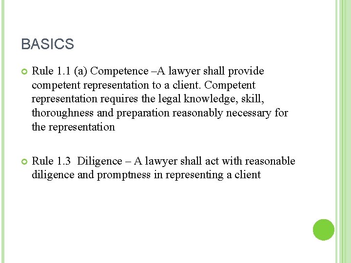BASICS Rule 1. 1 (a) Competence –A lawyer shall provide competent representation to a