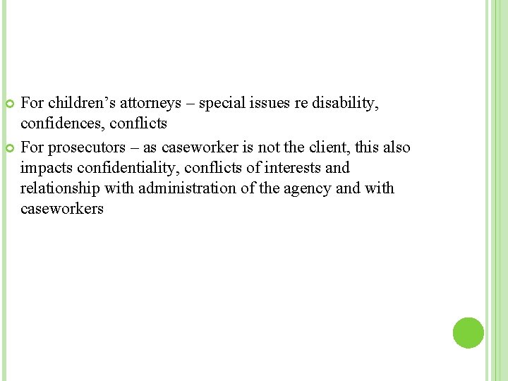 For children’s attorneys – special issues re disability, confidences, conflicts For prosecutors – as