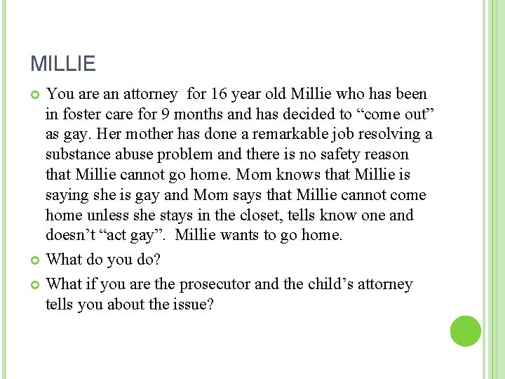 MILLIE You are an attorney for 16 year old Millie who has been in