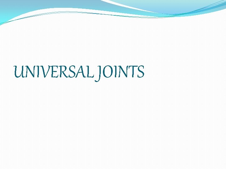 UNIVERSAL JOINTS 