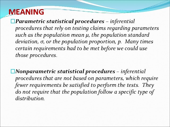 MEANING �Parametric statistical procedures – inferential procedures that rely on testing claims regarding parameters