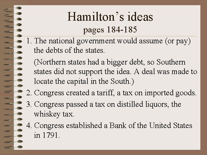 Hamilton’s ideas pages 184 -185 1. The national government would assume (or pay) the