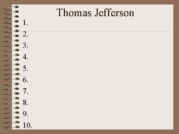 1. 2. 3. 4. 5. 6. 7. 8. 9. 10. Thomas Jefferson 