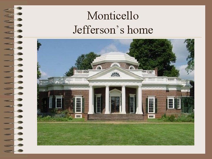 Monticello Jefferson’s home 