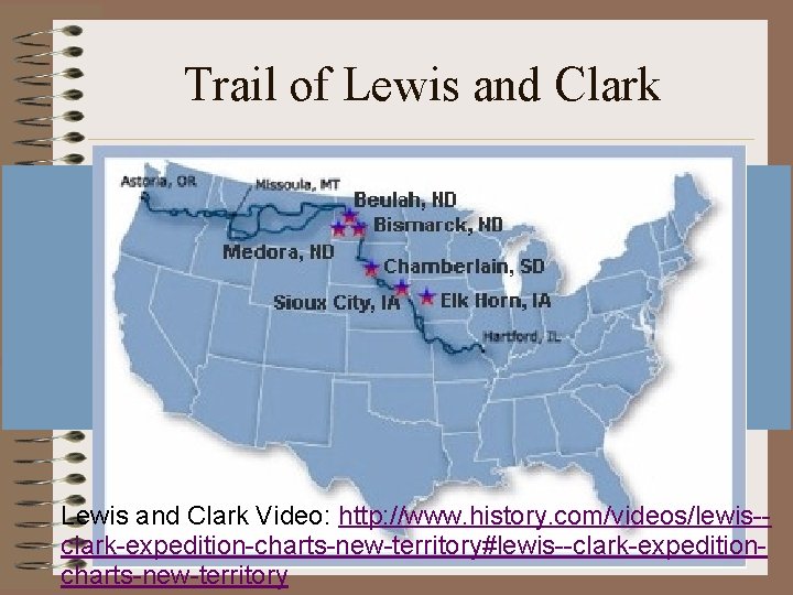 Trail of Lewis and Clark Video: http: //www. history. com/videos/lewis-clark-expedition-charts-new-territory#lewis--clark-expeditioncharts-new-territory 