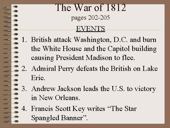 The War of 1812 pages 202 -205 1. 2. 3. 4. EVENTS British attack