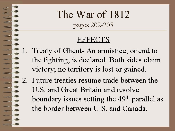 The War of 1812 pages 202 -205 EFFECTS 1. Treaty of Ghent- An armistice,