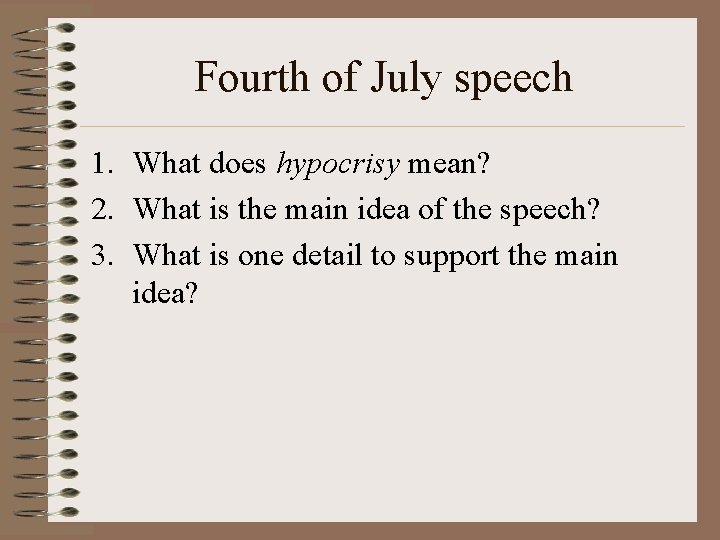 Fourth of July speech 1. What does hypocrisy mean? 2. What is the main