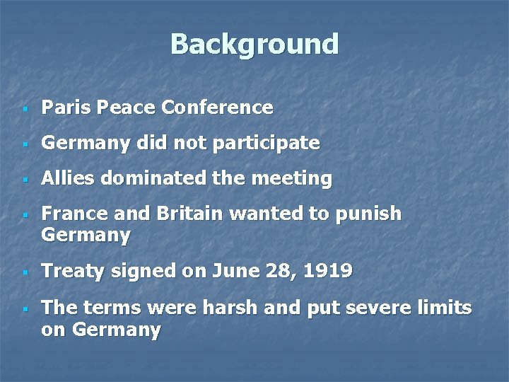 Background § Paris Peace Conference § Germany did not participate § Allies dominated the