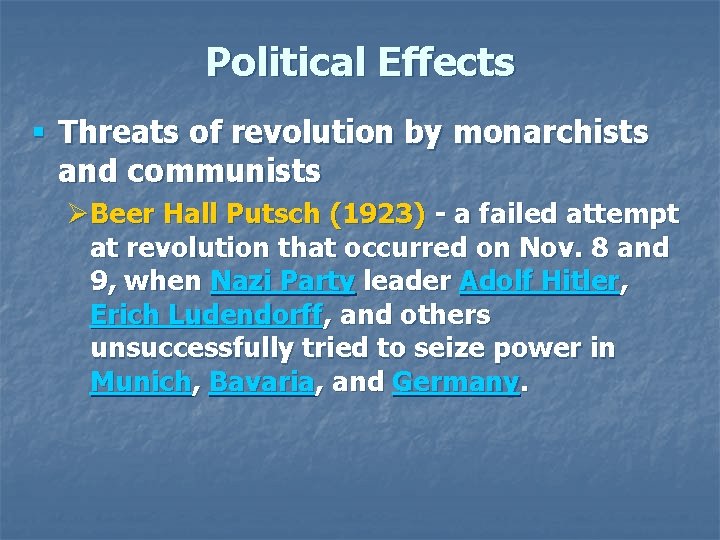 Political Effects § Threats of revolution by monarchists and communists ØBeer Hall Putsch (1923)